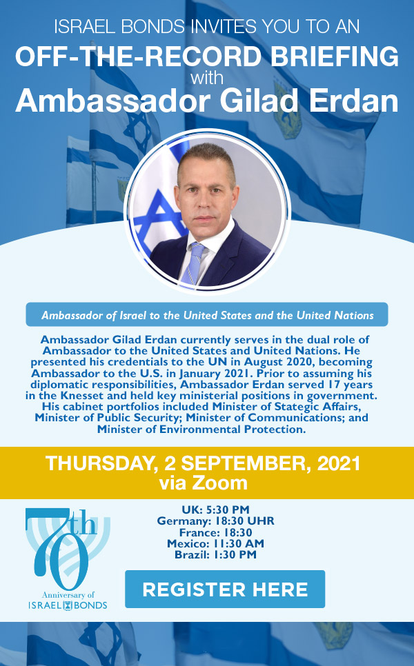 Israel Bonds - Special Briefing with Ambassador Gilad Erdan 2 Sept 2021 on Zoom